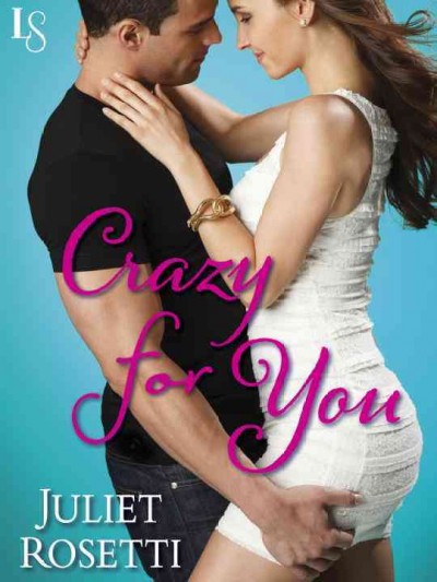 Crazy for you / Juliet Rosetti.