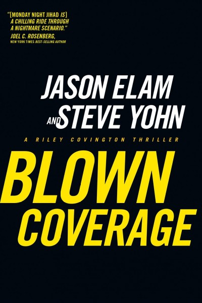 Blown coverage [electronic resource] : a Riley Covington thriller / a Jason Elam and Steve Yohn novel.