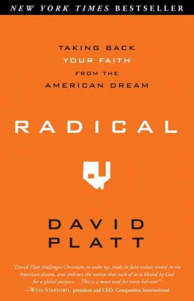Radical [electronic resource] : taking back your faith from the American Dream / David Platt.