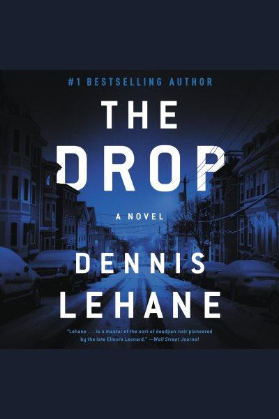 The drop : a novel / Dennis Lehane.