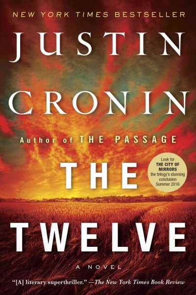 The twelve / Justin Cronin.