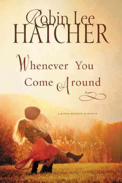Whenever you come around / Robin Lee Hatcher.