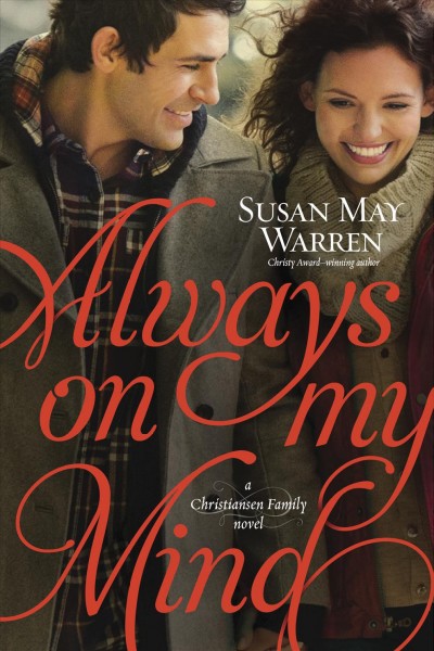Always on my mind : a Christiansen family novel / Susan May Warren.
