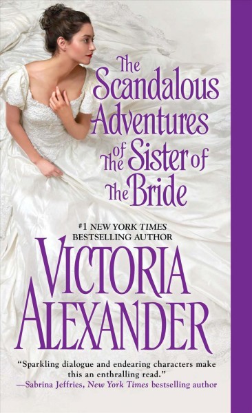 The scandalous adventures of the sister of the bride / Victoria Alexander.