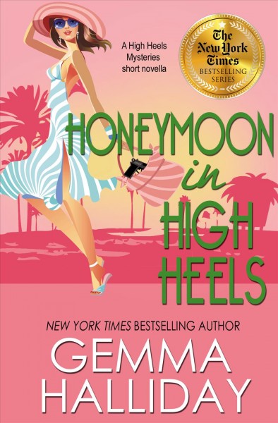 Honeymoon in high heels : a High heels mystery novella / Gemma Halliday.