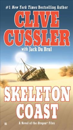 Skeleton coast [electronic resource] : [a novel of the Oregon files] / by Clive Cussler, with Jack Du Brul.