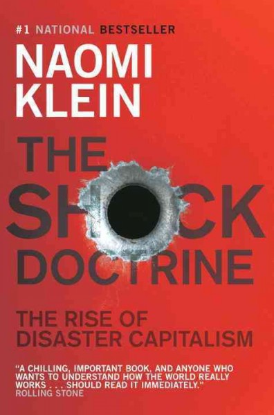 The shock doctrine [electronic resource] : the rise of disaster capitalism / Naomi Klein.