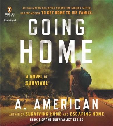 Going home [electronic resource] : a novel of survival / A. American.