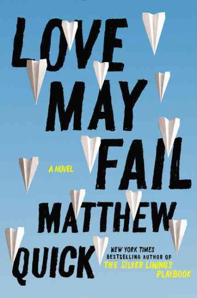 Love may fail : a novel / Matthew Quick.