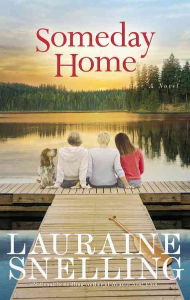 Someday home : a novel / Lauraine Snelling.