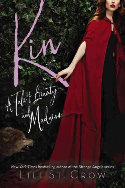 Kin : a tale of beauty and madness / Lili St. Crow.