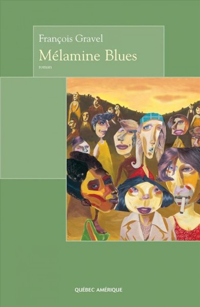 Mélamine Blues [electronic resource] : roman / François Gravel.
