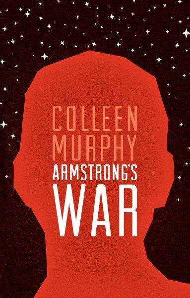 Armstrong's war / Colleen Murphy.
