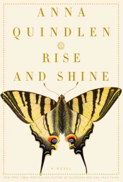 Rise and shine [electronic resource] : a novel / Anna Quindlen.