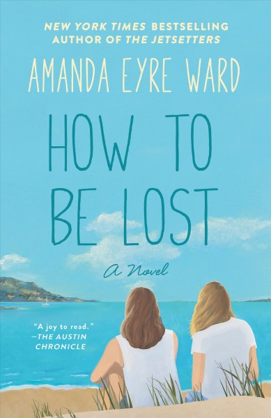 How to be lost : a novel / Amanda Eyre Ward.