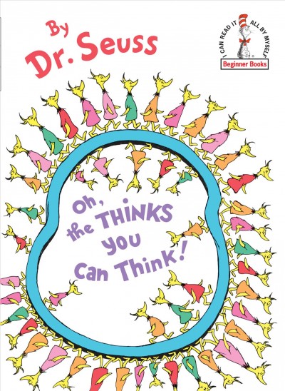 Oh, the thinks you can think! / by Dr. Seuss.