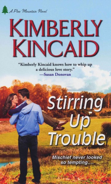 Stirring up trouble / Kimberly Kincaid.