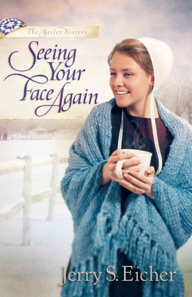 Seeing your face again / Jerry S. Eicher.