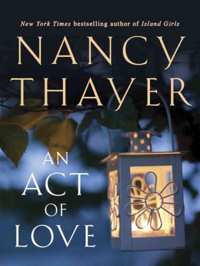 An act of love : a novel / Nancy Thayer.