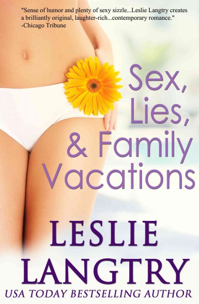Sex, lies, & family vacations / by Leslie Langtry.