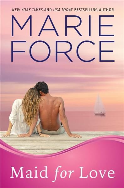 Maid for love [electronic resource] / Marie Force.