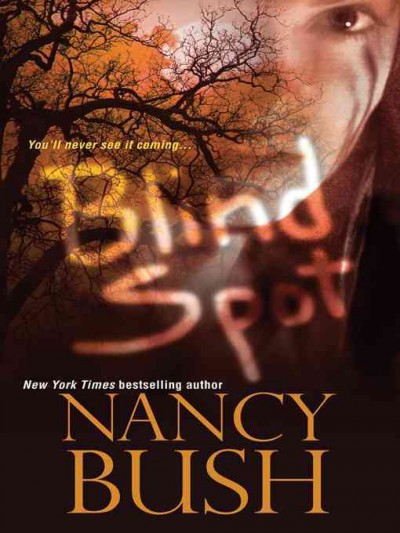 Blind spot [electronic resource] / Nancy Bush.