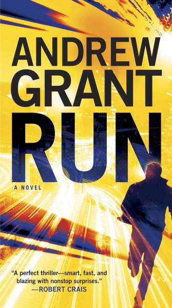 Run [electronic resource] : a novel / Andrew Grant.