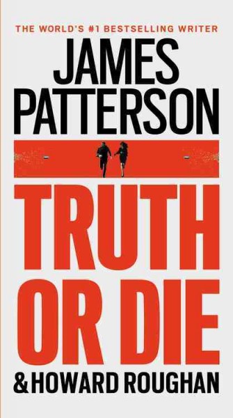 Truth or die [Large]/ James Patterson and Howard Roughan.