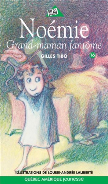 Grand-maman fantôme [electronic resource] / Gilles Tibo ; illustrations, Louise-Andrée Laliberté.