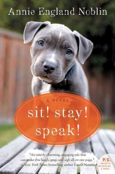 Sit! Stay! Speak! / Annie England Noblin.