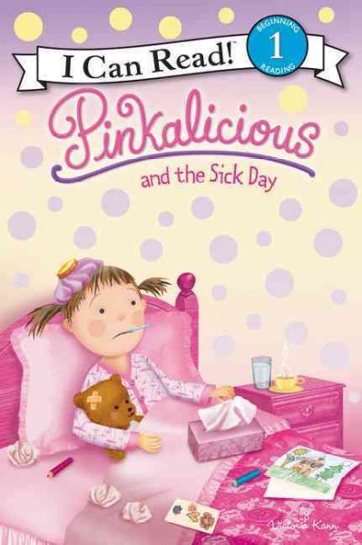 Pinkalicious and the sick day / by Victoria Kann.