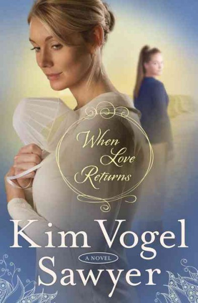 When love returns : a novel / Kim Vogel Sawyer.
