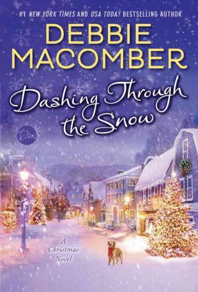 Dashing through the snow : a Christmas novel / Debbie Macomber.