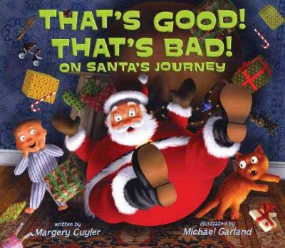 That's good! that's bad! on Santa's journey / written by Margery Cuyler ; illustrated by Michael Garland.