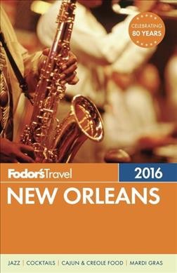 Fodor's 2016 New Orleans / writers, Susan Granger, Alexis Korman, Karen Talyor Gist, Cameron Todd.