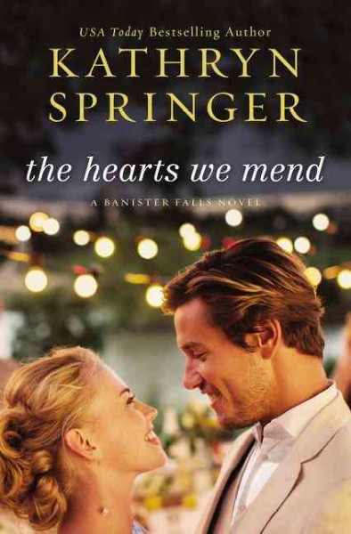 The hearts we mend / Kathryn Springer.