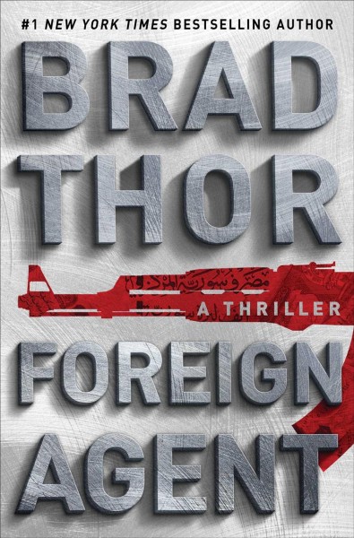 Foreign agent : a thriller / Brad Thor.