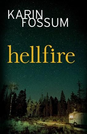 Hellfire / Karin Fossum ; translated from the Norwegian by Kari Dickson.