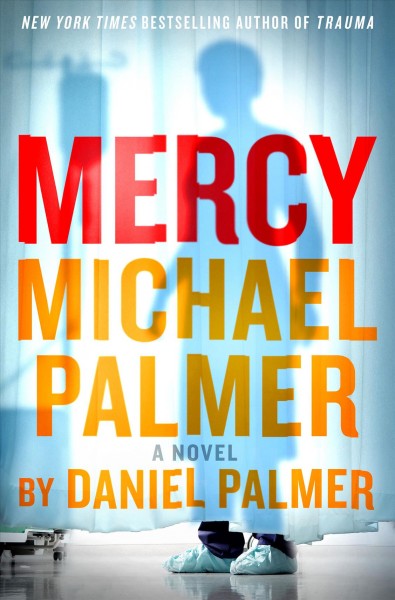 Mercy : a novel / Michael Palmer and Daniel Palmer.