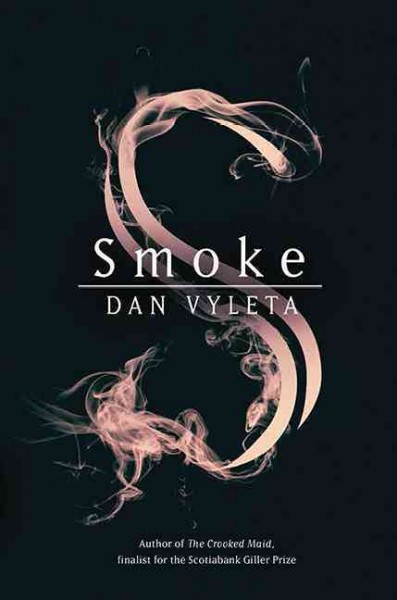 Smoke : a novel / Dan Vyleta.