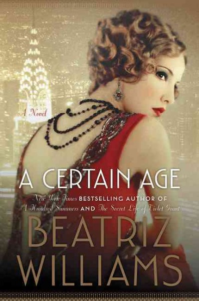 A certain age : a novel / Beatriz Williams.