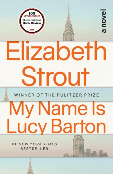 My name is lucy barton [electronic resource] : A Novel. Elizabeth Strout.
