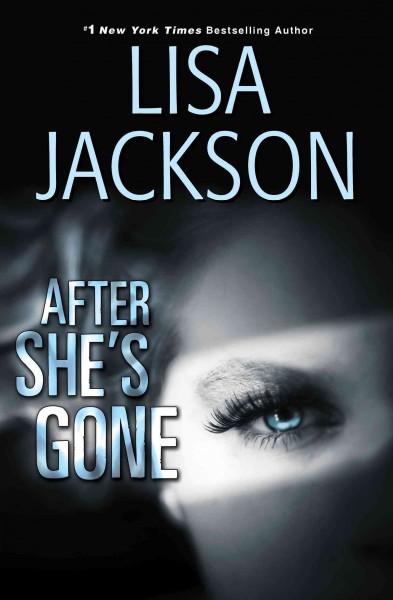 After she's gone [electronic resource] : West Coast Series, Book 3. Lisa Jackson.