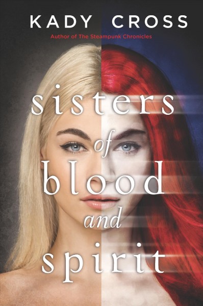 Sisters of blood and spirit / Kady Cross.