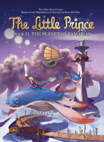 The Little Prince. Book 23, The planet of Bamalias / story by Cédric Pilot and Christel Gonnard ; design and illustrations by Nautilus Studio ; adaptation by Clotilde Bruneau ; translation: Anne Collins Smith and Owen Smith.