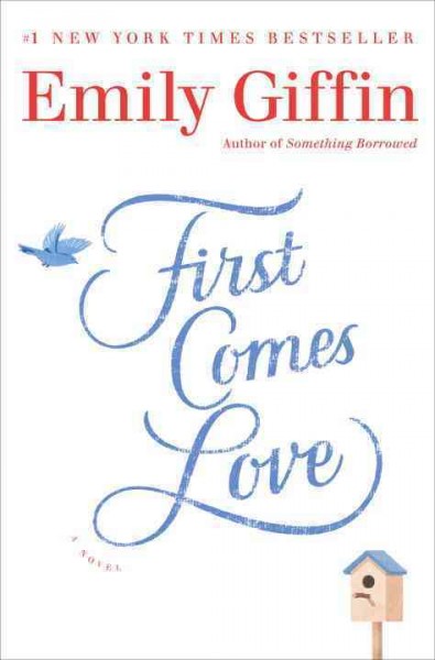 First comes love : a novel / Emily Giffin.