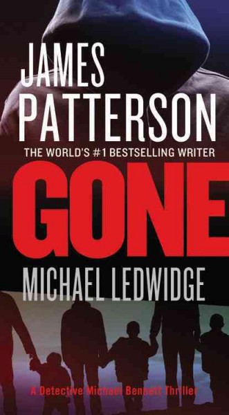 Gone [electronic resource] : Michael Bennett Series, Book 6. James Patterson.