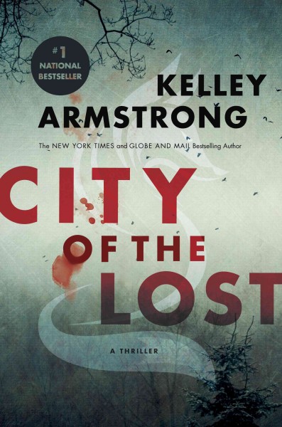 City of the lost [electronic resource] : City of the Lost Series, Book 1. Kelley Armstrong.