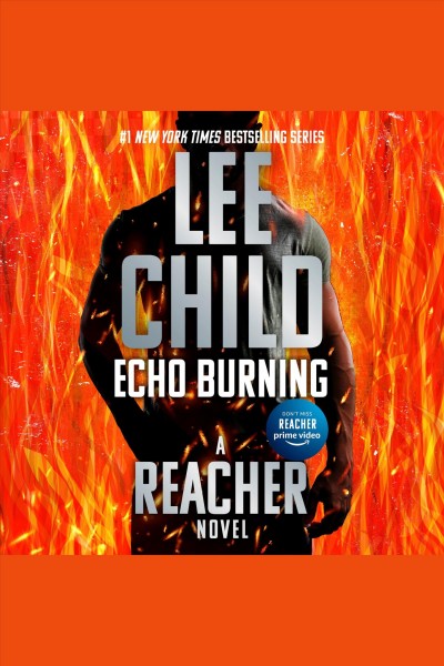 Echo burning [electronic resource] : A Jack Reacher Novel. Lee Child.