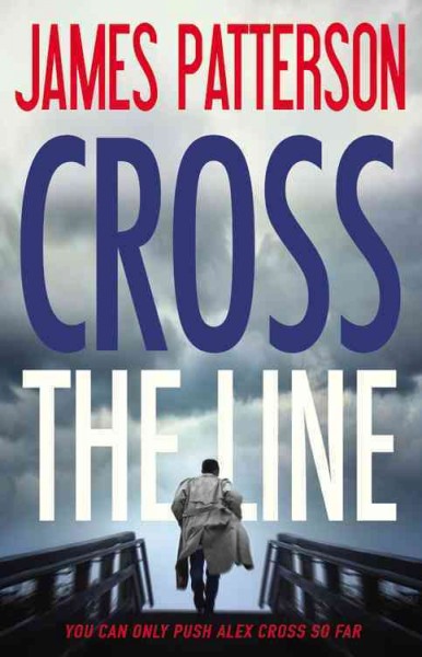 Cross the line / James Patterson.